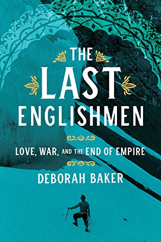 The Last Englishmen Deborah Baker Baker Deborah
