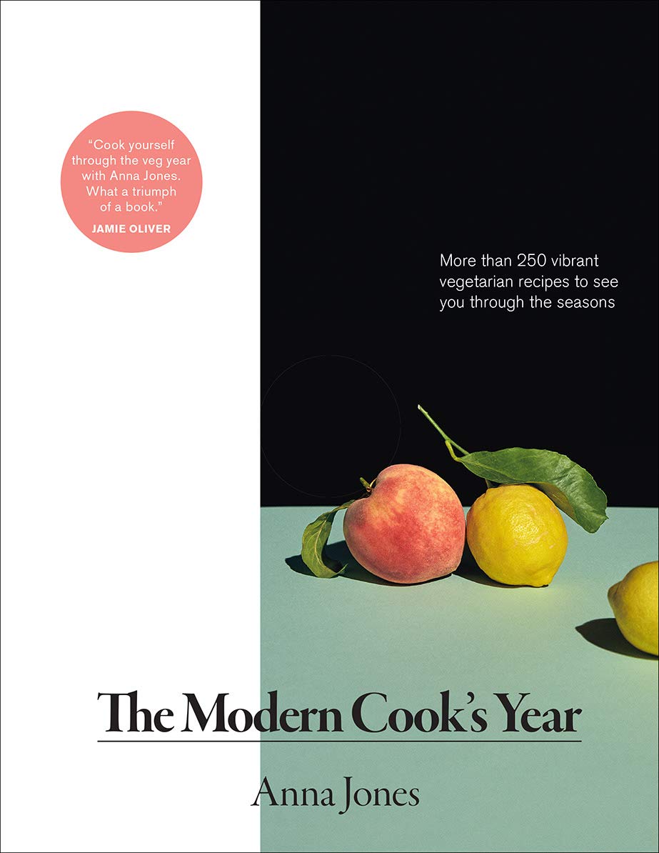 The Modern Cooks Year More Than 250 Vibrant Vegetarian Recipes To See You Through The Seasons Anna Jones