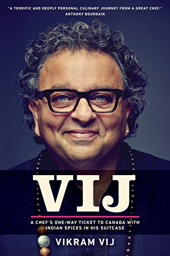 Vij A Chefs Oneway Ticket To Canada With Indian Spices In His Suitcase Vikram Vij Vij