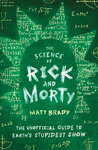 The Science Of Rick And Morty Matt Brady