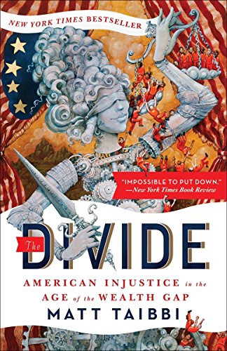 The Divide American Injustice In The Age Of The Wealth Gap Matt Taibbi