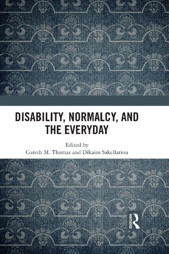 Disability Normalcy And The Everyday Gareth M Thomas Dikaios Sakellariou