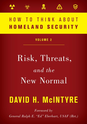 How To Think About Homeland Security Risk Threats And The New Normal 1st Edition David H Mcintyre