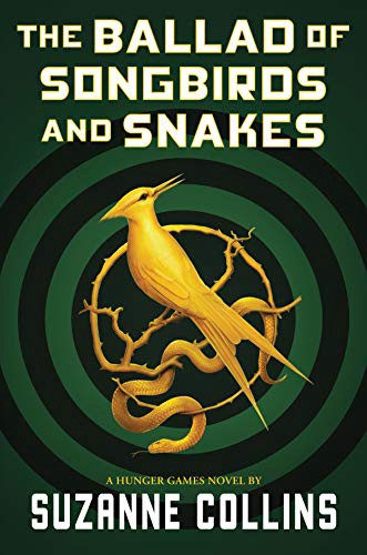 The Ballad Of Songbirds And Snakes A Hunger Games Novel Suzanne Collins
