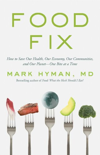 Food Fix How To Save Our Health Our Economy Our Communities And Our Planet One Bite At A Time Mark Hyman