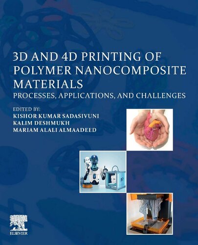 3d And 4d Printing Of Polymer Nanocomposite Materials Processes Applications And Challenges 1st Edition Kishor Kumar Sadasivuni