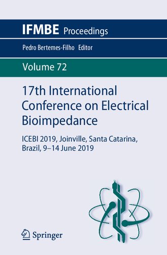 17th International Conference On Electrical Bioimpedance Icebi 2019 Joinville Santa Catarina Brazil 914 June 2019 Ifmbe Proceedings Band 71 1st Edition Pedro Bertemesfilho