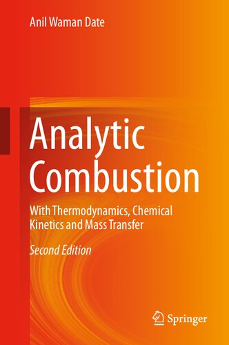 Analytic Combustion With Thermodynamics Chemical Kinetics And Mass Transfer 2nd Edition Anil Waman Date