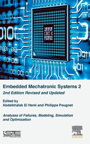 Embedded Mechatronic Systems Volume 2 Analysis Of Failures Modeling Simulation And Optimization 2nd Edition Abdelkhalak El Hami
