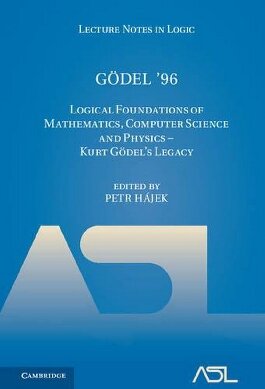 Gdel 96 Logical Foundations Of Mathematics Computer Science And Physics Kurt Gdels Legacy Petr Hjek Editor