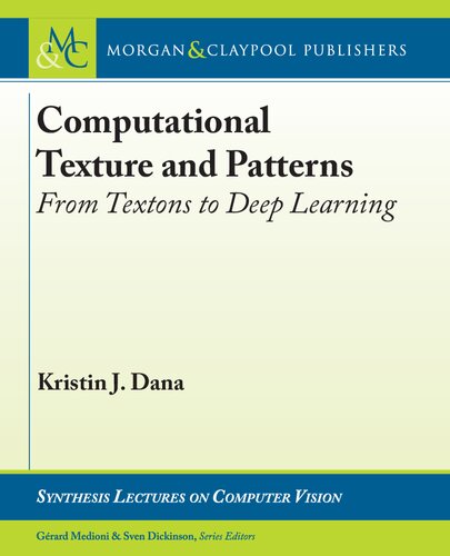 Computational Texture And Patterns From Textons To Deep Learning Synthesis Lectures On Computer Vision Sven Dickinson Editor