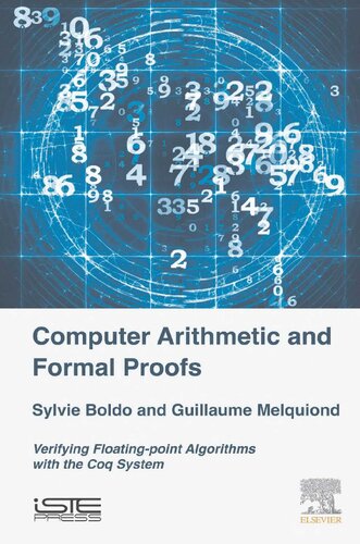 Computer Arithmetic And Formal Proofs Verifying Floatingpoint Algorithms With The Coq System Computer Engineering Sylvie Boldo
