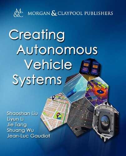 Creating Autonomous Vehicle Systems Shaoshan Liu Liyun Li Jie Tang