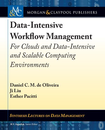 Dataintensive Workflow Management For Clouds And Dataintensive And Scalable Computing Environments Synthesis Lectures On Data Management Daniel C M De Oliveira