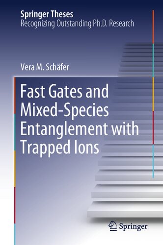 Fast Gates And Mixedspecies Entanglement With Trapped Ions 1st Edition Vera M Schfer