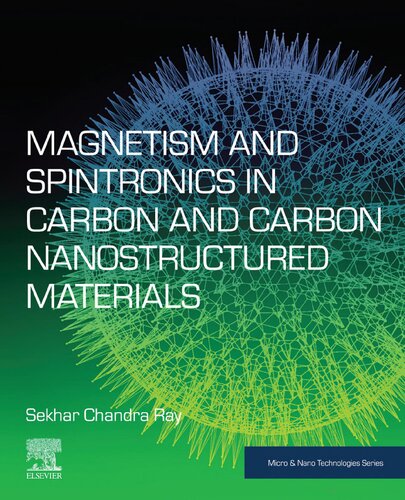 Magnetism And Spintronics In Carbon And Carbon Nanostructured Materials Sekhar Chandra Ray