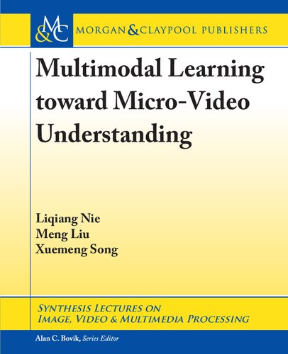 Multimodal Learning Toward Microvideo Understanding Liqiang Nie