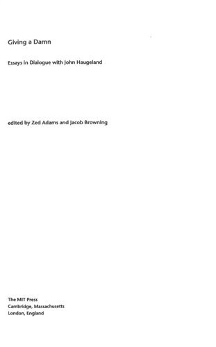 Giving A Damn Essays In Dialogue With John Haugeland Zed Adams
