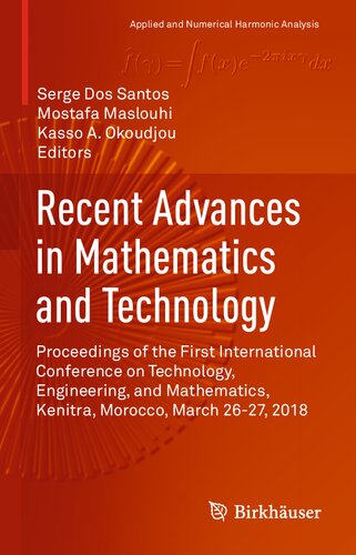 Recent Advances In Mathematics And Technology Proceedings Of The First International Conference On Technology Engineering And Mathematics Kenitra Applied And Numerical Harmonic Analysis 1st Edition Serge Dos Santos Editor