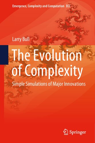 The Evolution Of Complexity Simple Simulations Of Major Innovations Emergence Complexity And Computation 37 Band 37 1st Edition Larry Bull