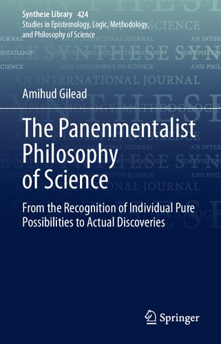 The Panenmentalist Philosophy Of Science From The Recognition Of Individual Pure Possibilities To Actual Discoveries Synthese Library 424 Band 424 1st Edition Amihud Gilead