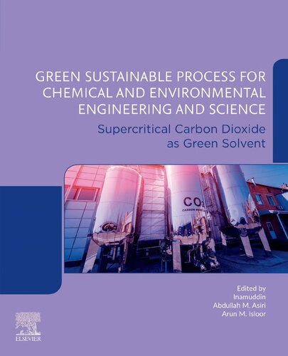 Green Sustainable Process For Chemical And Environmental Engineering And Science Supercritical Carbon Dioxide As Green Solvent Dr Inamuddin Editor