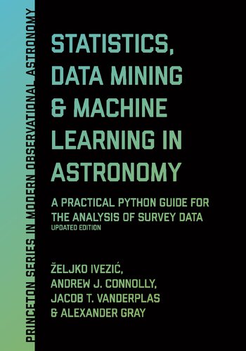 Statistics Data Mining And Machine Learning In Astronomy Revised Updated Eljko Ivezi