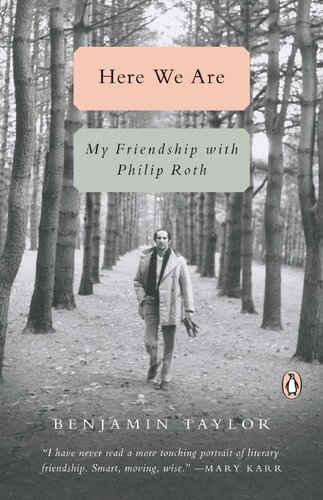 Here We Are My Friendship With Philip Roth Benjamin Taylor