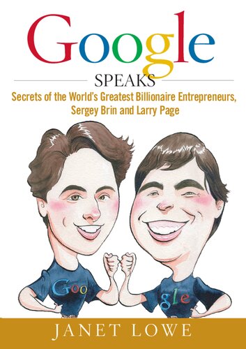 Google Speaks Secrets Of The Worlds Greatest Billionaire Entrepreneurs Sergey Brin And Larry Page Janet Lowe
