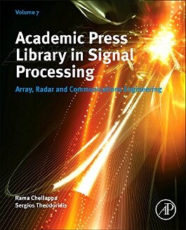 Academic Press Library In Signal Processing Volume 7 Array Radar And Communications Engineering Dr Rama Chellappa Editor