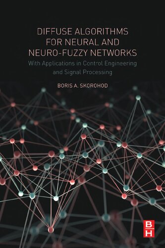 Diffuse Algorithms For Neural And Neurofuzzy Networks With Applications In Control Engineering And Signal Processing Boris A Skorohod