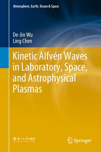 Kinetic Alfvn Waves In Laboratory Space And Astrophysical Plasmas Atmosphere Earth Ocean Space 1st Edition Dejin Wu