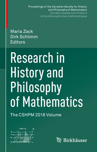 Research In History And Philosophy Of Mathematics The Cshpm 2018 Volume Proceedings Of The Canadian Society For History And Philosophy Of Et De Philosophie Des Mathmatiques 1st Edition Maria Zack Editor