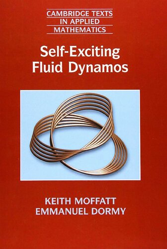Selfexciting Fluid Dynamos Cambridge Texts In Applied Mathematics Band 59 Keith Moffatt