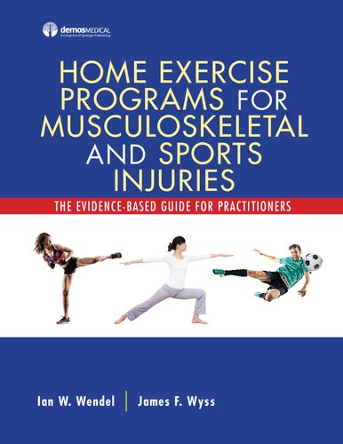 Home Exercise Programs For Musculoskeletal And Sports Injuries The Evidencebased Guide For Practitioners Ian W Wender