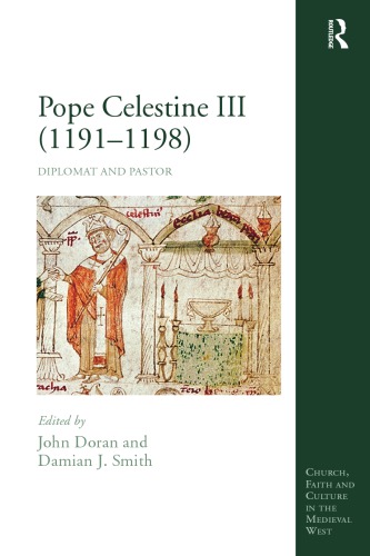 Pope Celestine Iii 11911198 Diplomat And Pastor Ed By John Doran And Damian J Smith