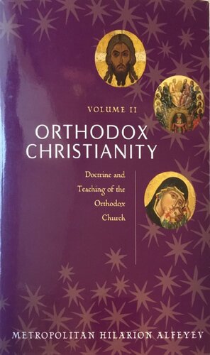 Orthodox Christianity Volume Ii Doctrine And Teaching Of The Orthodox Church Metropolitan Hilarion Alfeyev