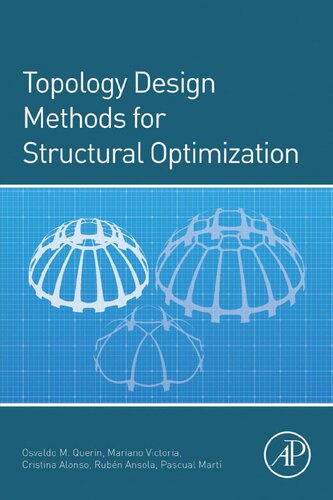 Topology Design Methods For Structural Optimization Reprint Osvaldo M Querin Professor