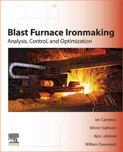 Blast Furnace Ironmaking Analysis Control And Optimization Ian Cameron