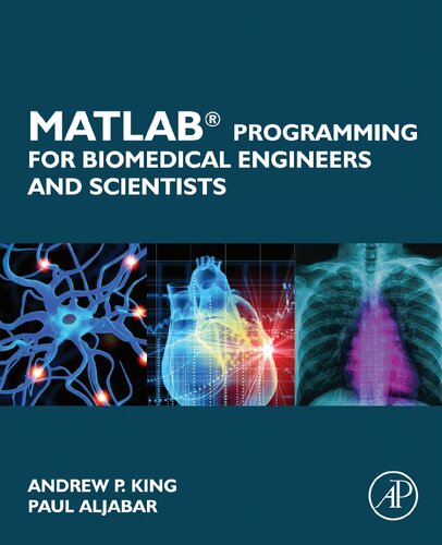 Matlab Programming For Biomedical Engineers And Scientists Andrew P King
