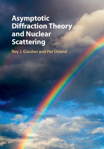 Asymptotic Diffraction Theory And Nuclear Scattering Roy J Glauber