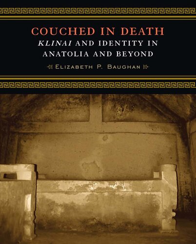 Couched In Death Klinai And Identity In Anatolia And Beyond Elizabeth P Baughan
