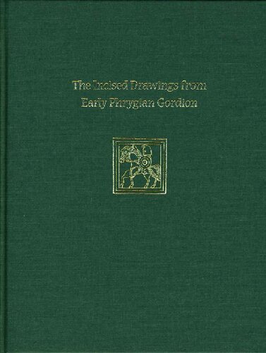 Incised Drawings From Early Phrygian Gordion Lynn E Roller
