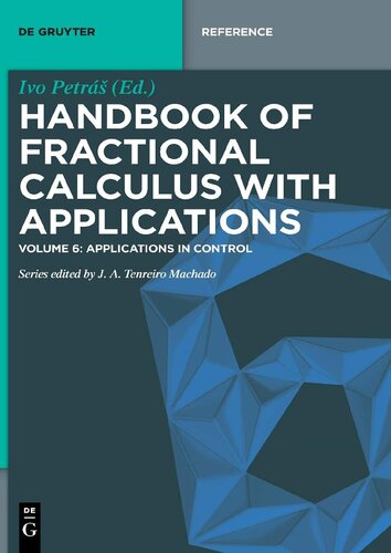 Handbook Of Fractional Calculus With Applications Vol 6 Applications In Control De Gruyter Reference 1st Edition Ivo Petr Editor