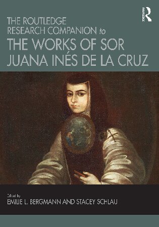 The Routledge Research Companion To The Works Of Sor Juana Ins De La Cruz Emilie L Bergmann