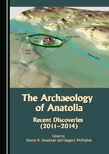 The Archaeology Of Anatolia Recent Discoveries 20112014 Volume I Sharon R Steadman