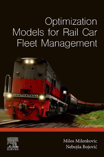 Optimization Models For Rail Car Fleet Management 1st Edition Milos Milenkovic Nebojsa Bojovic