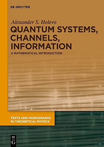 Quantum Systems Channels Information A Mathematical Introduction Revised Expanded Alexander S Holevo
