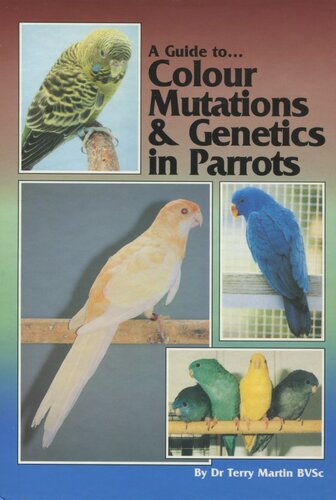 A Guide To Colour Mutations And Genetics In Parrots Terry Martin