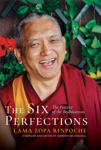 The Six Perfections The Practice Of The Bodhisattvas Lama Zopa Rinpoche